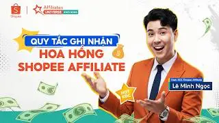 ⚡️Khởi Động Shopee Affiliate - Tập 4 |  NGUYÊN TẮC GHI NHẬN HOA HỒNG VÀ CÁCH THEO DÕI THU NHẬP