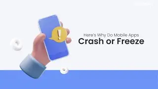 Here’s Why Do Mobile Apps Crash or Freeze | SoftProdigy