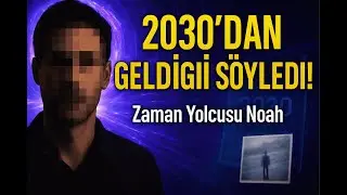 Zaman Yolcusu Noah Gerçek mi? 2030'dan Gelen Adamın Şok Edici Kehanetleri!