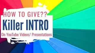Killer Intro on YouTube videos and your presentations || Hook your audience