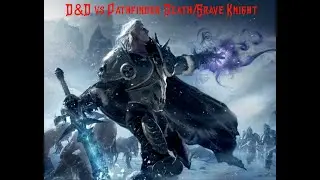 D&D 5E vs Pathfinder 2E: Death Knights/Grave Knights