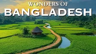 Wonders of Bangladesh | The Most Amazing Places in Bangladesh | 4K Travel Video