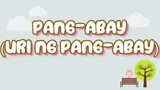 Pang-abay at Uri ng Pang-abay with Teacher Calai_PART 1