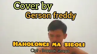 HAHOLONGI MA SIDOLI -Gerson freddy cover - cipt :Doppak Sinaga