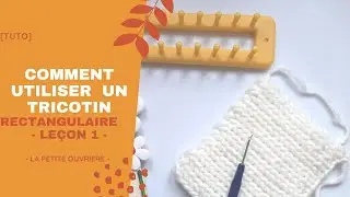 [TUTO] Comment utiliser un tricotin rectangulaire ? (leçon 1)