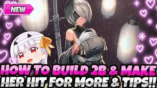 *HOW TO BUILD YOUR 2B & MAKE HER HIT FOR MORE!* + BEST TEAMS & UNITS (Nikke Goddess of Victory Nier