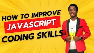 How To Improve JavaScript Coding Skills