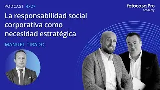 Fotocasa Pro Podcast 04x27 - La responsabilidad social corporativa como necesidad estratégica