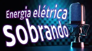 Energia Elétrica Sobrando
