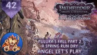 Pathfinder WotR EE - Pulura's Fall Part 2 - A Spring Run Dry - Lets Play EP42