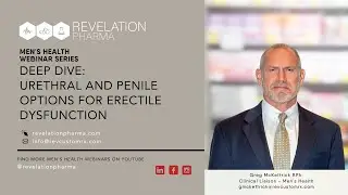 Penile and Urethral Options for Erectile Dysfunction with Pharmacist Greg McKettrick
