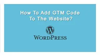 How To Add GTM Code To The Website | Add GTM Code Using Theme Editor (functions.php) In WordPress