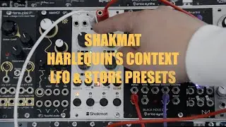 Shakmat Modular- Harlequin's Context as LFO & Store Preset