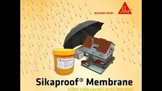 Hướng dẫn thi công Màng Chống Thấm Sikaproof Membrane