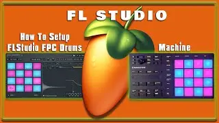 FLStudio How To Setup FPC Drums. 