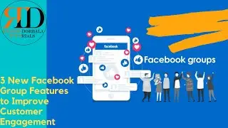 3 New Features in Facebook Groups to Improve Engagement