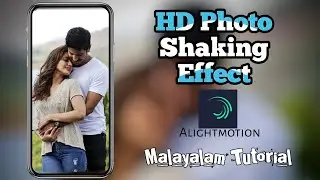 Trending HD Photo Shaking Effect Full Screen Status Editing|Alightmotion Malayalam Tutorial