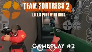 NEW PORT: TF2 1.0.1.8 Port with Bots | Gameplay #2 | Alternate TF2 Android Port