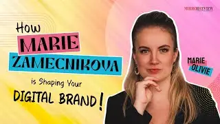 How Marie Zamecnikova is Shaping Your Digital Brand (& Making it Remarkable!) | Mirror Review |