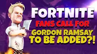 Fans Call For Gorden Ramsey - Gorden Ramsey Skin To Be Added Into Fortnite!? 👨‍🍳