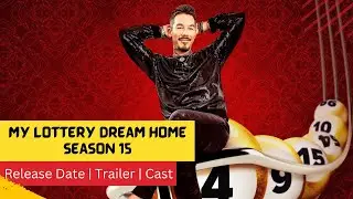 My Lottery Dream Home Season 15 Release Date | Trailer | Cast | Expectation | Ending Explained