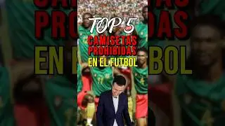 TOP 5 CAMISETAS PROHIBIDAS EN EL FÚTBOL 🚫😳