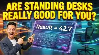 Are Standing Desks really good for you?