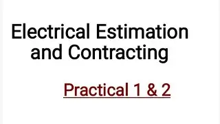 Electrical estimation and contracting. practical 1 and 2 explanation