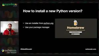 "Python Versions and Dependencies Made Easy" - Sebastian Witowski (PyConline AU 2021)