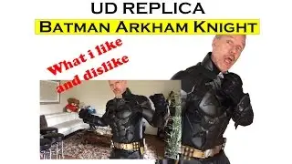 What i like/dislike (Batman Arkham Knight / UD Replica/cosplay)
