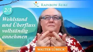 2/3 Wohlstand und Überfluss vollständig annehmen, auf allen Ebenen (D)
