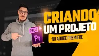 Adobe Premiere Básico | Passo a Passo: Como Criar um Projeto de Edição no Premiere Pro!