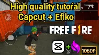 Free Fire High Quality Video Editing Tutorial |CapCut+ Efiko | Smooth Gameplay | 1080P Editing Trick