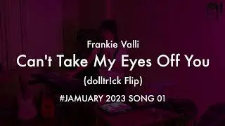 Frankie Valli - Can't Take My Eyes Off You (dolltr!ck Ableton Live Cover) | #jamuary 2023 [01/31]