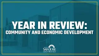 City of San José - 2023 Year in Review: Community and Economic Development