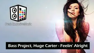 Bass Project, Huge Carter - Feelin' Alright
