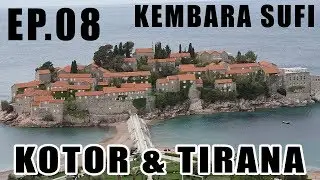 Ep.08 Europe - Balkan Trip | Kotor & Tirana | Kembara Sufi