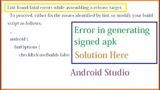 Error in generating signed apk in android studio||Lint found fatal errors while assembling a release