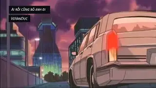 Ai Rồi Cũng Bỏ Anh Đi / Bài Hát Buồn Nhất  | Vera Madsen Radio 6 | Lofi Vietnam 2021
