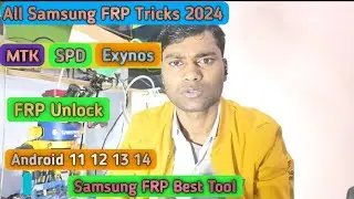 All Samsung FRP New Tricks 2024| Samsung FRP Best Tool MTK SPD Exynox New Tricks Android 11 12 13 14