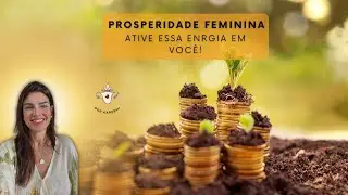 Prosperidade Femina | Ative essa energia em você!