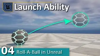 Launch Ability - 04 - Roll A Ball in Unreal