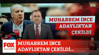 Muharrem İnce adaylıktan çekildi... 11 Mayıs 2023 Selçuk Tepeli ile FOX Ana Haber
