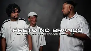 PRETO NO BRANCO - FELYPE BOKA, KMKZ 082 E MC TRIBO (PROD. SACI E SATIVO)
