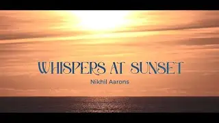 Whispers At Sunset - Nikhil Aarons (Original) #whispersatsunset #originalsong