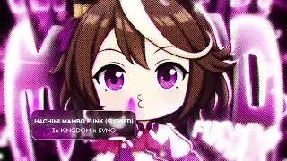 HACHIMI MAMBO FUNK (SLOWED) - 36 KINGDOM x SVNO