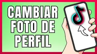 Cómo Cambiar Foto De Perfil En TikTok | Guía Paso a Paso (2024)
