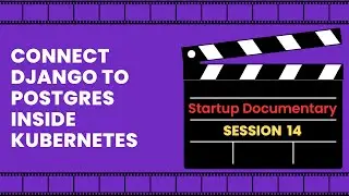 How to Connect Django to Postgres Database Inside Kubernetes (ChatGPT) - S14