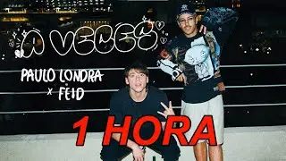 Paulo Londra - A Veces (feat. Feid) [1 HORA]