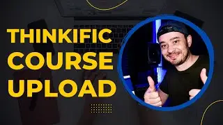 How to Upload a Course to Thinkific | ProMarketingAcademy.com
